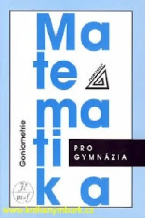 Matematika pro gymnázia-Goniometrie