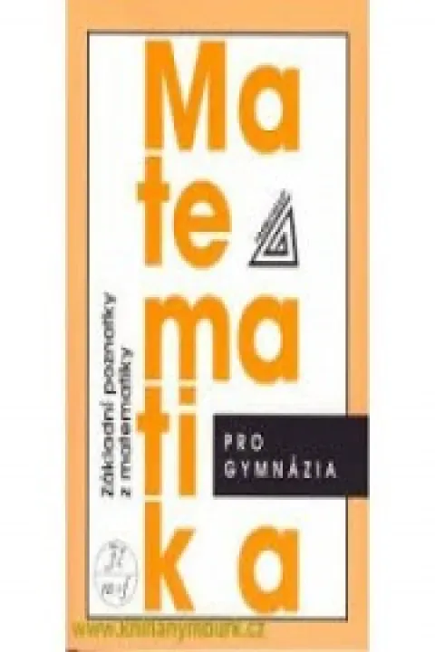 Matematika pro gymnázia-Základní poznatky z matematiky