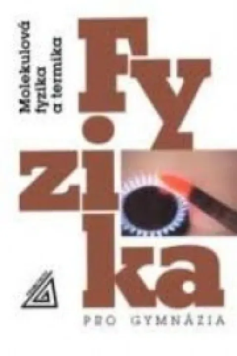 Fyzika pro gymnázia- Molekulová fyzika a termika