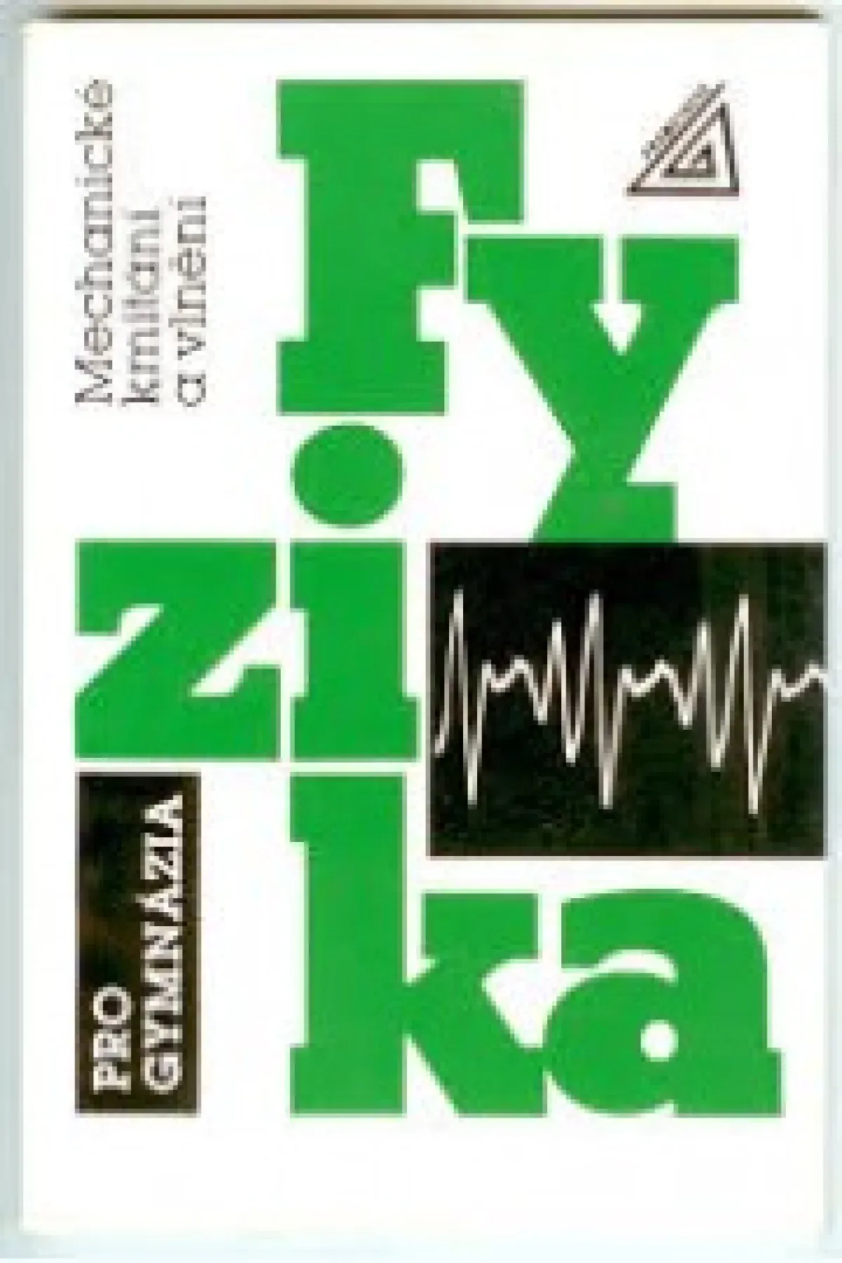 Fyzika pro gymnázia- Mechanické kmitání a vlnění