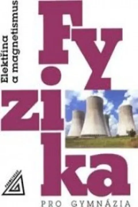 Fyzika pro gymnázia- Elektřina a magnetismus