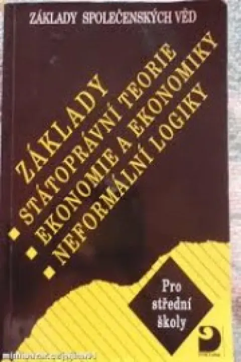 Základy společenských věd-Základy státoprávní teorie, ekonomie a ekonomiky, neformální logiky