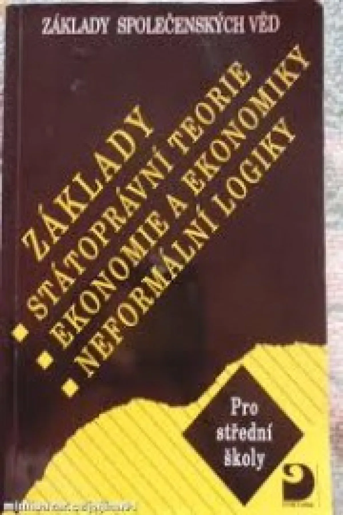 Základy společenských věd-Základy státoprávní teorie, ekonomie a ekonomiky, neformální logiky