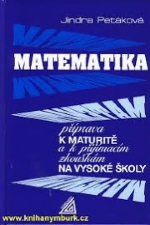 Matematika-příprava k maturitě a k přijímacím zkouškám na vysoké školy